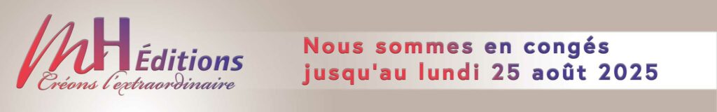 congés annuels de MH Éditions jusqu'au 25 août 2025